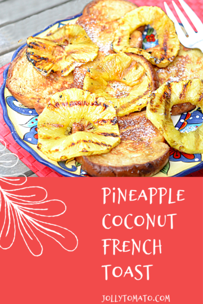 Pineapple Coconut French Toast